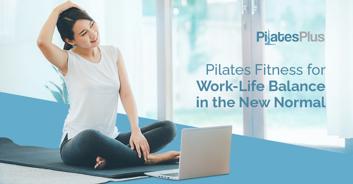 Pilates Fitness for Work-Life Balance in the New Normal